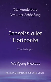 Die Wunderbare Welt der Schöpfung - Jenseits aller Horizonte: Wo alles beginnt