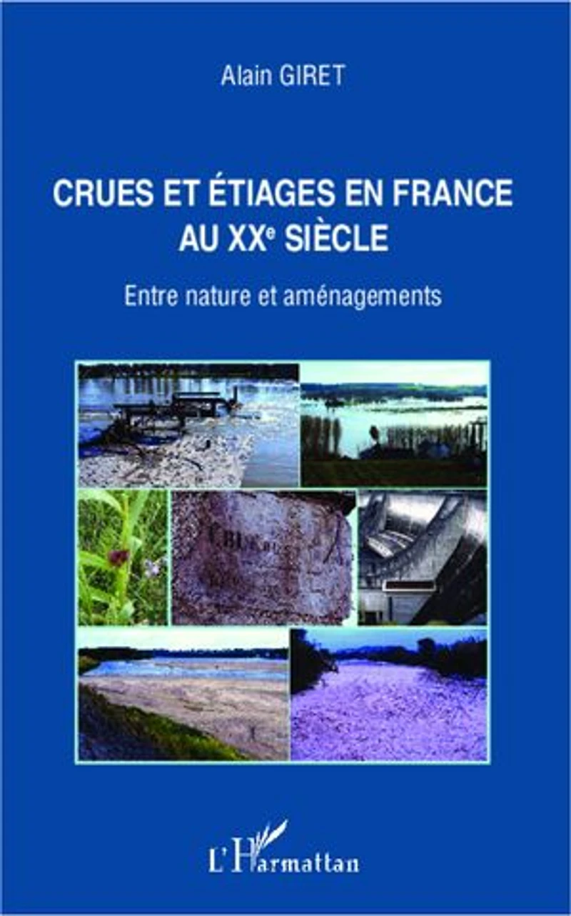 Crues et étiages en France au XXe siècle: Entre nature et aménagements