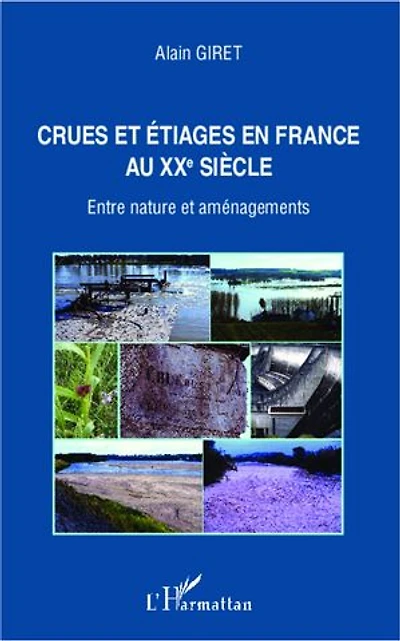 Crues et étiages en France au XXe siècle: Entre nature et aménagements