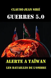 Guerres 5.0: Alerte à Taïwan