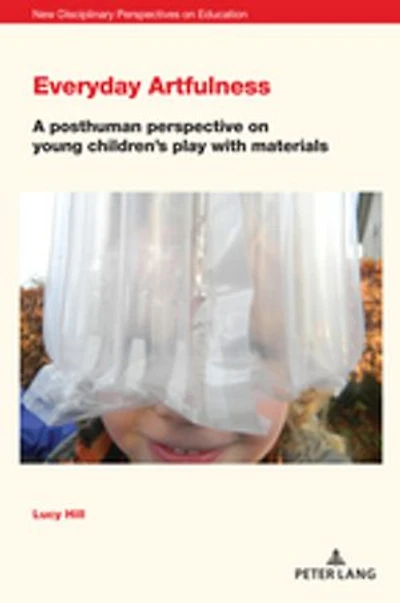 Everyday Artfulness: A posthuman perspective on young children's play with materials