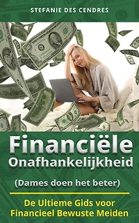 Financiële Onafhankelijkheid (Dames doen het beter): De Ultieme Gids voor Financieel Bewuste Meiden