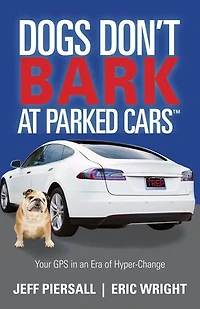 Dogs Don’t Bark at Parked Cars: Your GPS an Era of Hyper-Change