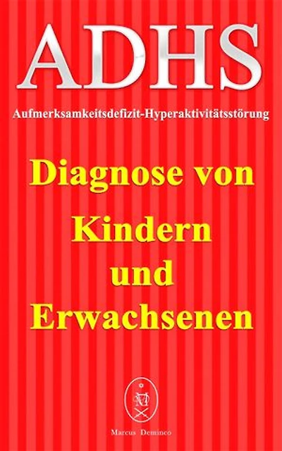 ADHS - Aufmerksamkeitsdefizit-Hyperaktivitätsstörung. Diagnose von Kindern und Erwachsenen