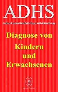 ADHS - Aufmerksamkeitsdefizit-Hyperaktivitätsstörung. Diagnose von Kindern und Erwachsenen