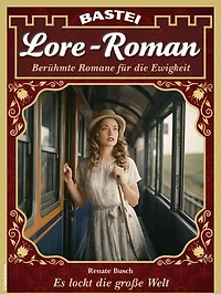 Lore-Roman 208: Es lockt die große Welt