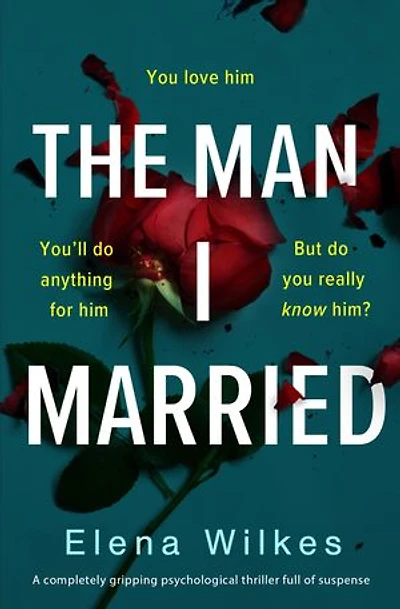 The Man I Married: A completely gripping psychological thriller full of suspense