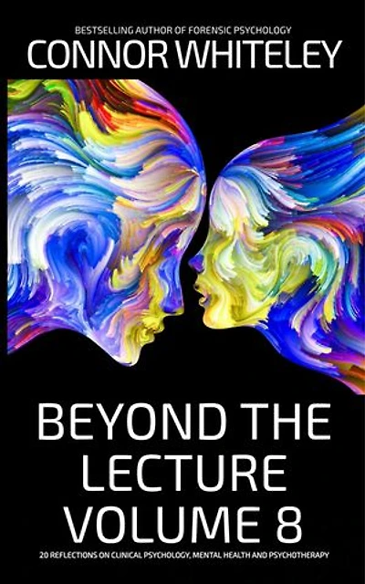 Beyond The Lecture Volume 8: 20 Reflections on Clinical Psychology, Mental Health and Psychotherapy