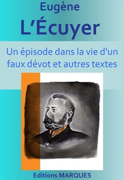 Un épisode dans la vie d'un faux dévot et autres textes