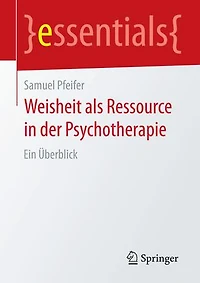 Weisheit als Ressource der Psychotherapie: Ein Überblick
