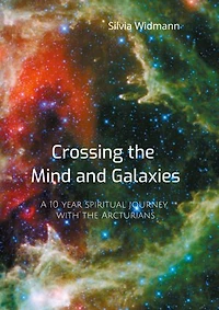 Crossing the Mind and Galaxies: A 10 year spiritual journey with Arcturians
