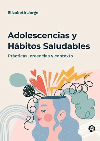 Adolescencias y hábitos saludables: Prácticas, creencias y contexto