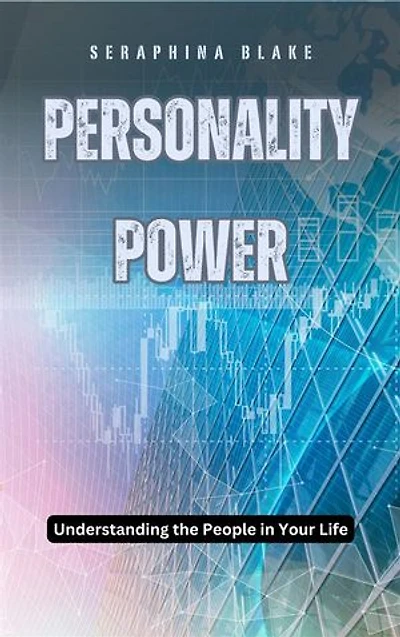 Personality Power: Understanding the People in Your Life