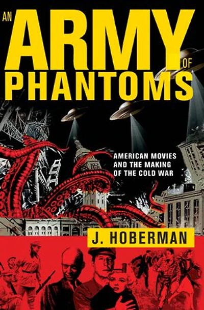 An Army of Phantoms: American Movies and the Making Cold War
