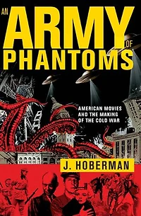 An Army of Phantoms: American Movies and the Making Cold War