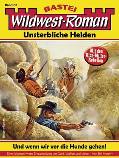 Wildwest-Roman – Unsterbliche Helden 35: Und wenn wir vor die Hunde gehen!