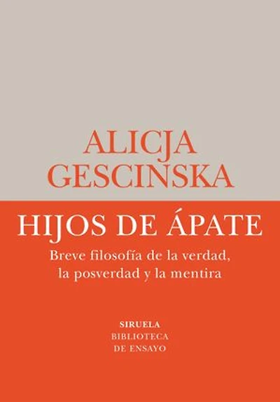 Hijos de Ápate: Breve filosofía de la verdad, la posverdad y la mentira