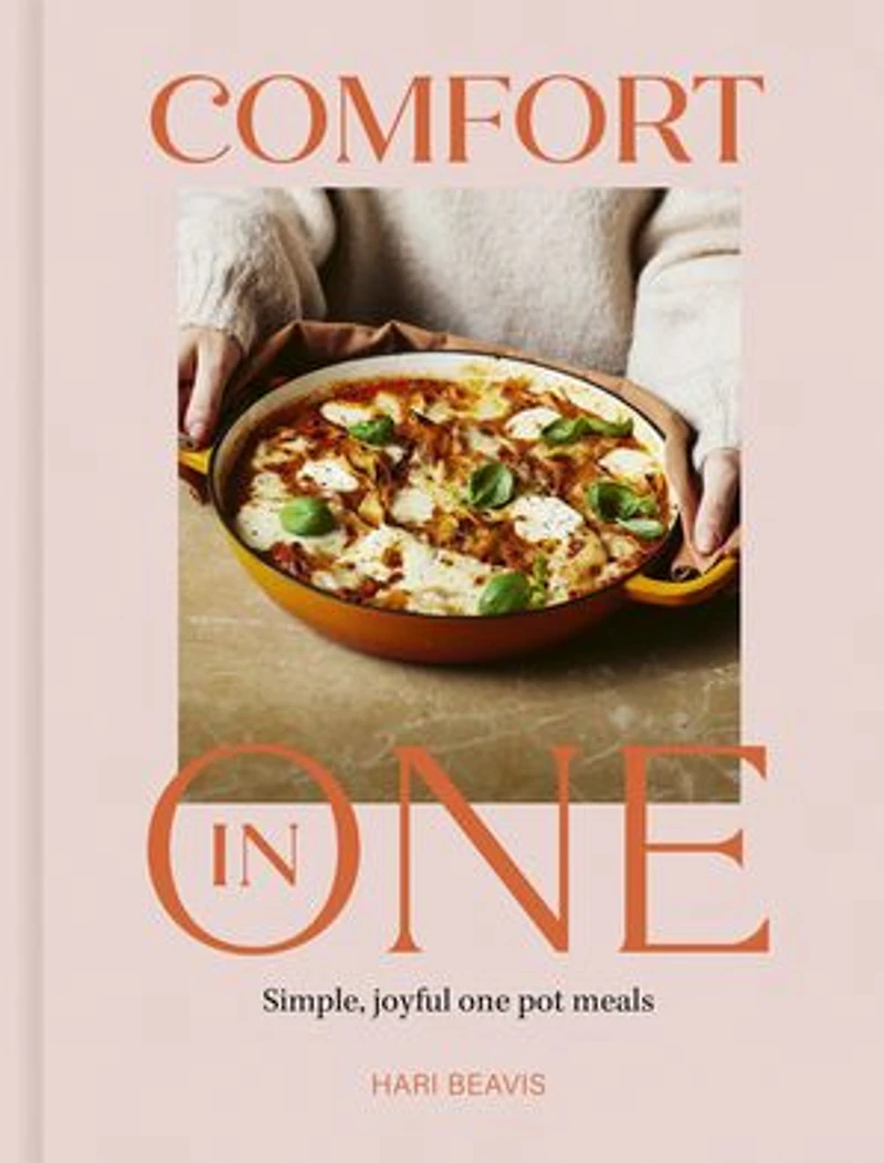 Comfort One: Simple, joyful one pot meals - The Sunday Times Bestseller