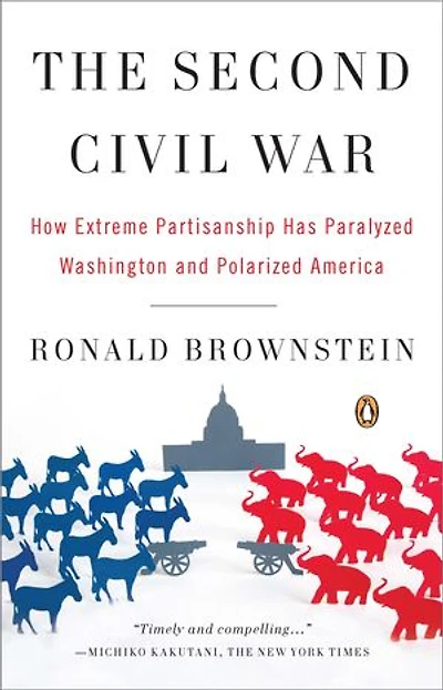 The Second Civil War: How Extreme Partisanship Has Paralyzed Washington And Polarized America