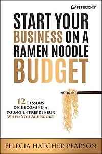 Start Your Business on a Ramen Noodle Budget: 12 Lessons on Becoming a Young Entrepreneur When You are Broke!