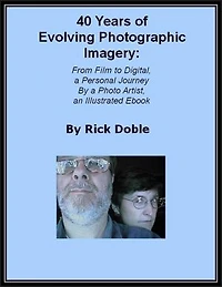 40 Years of Evolving Photographic Imagery: From Film to Digital, a Personal Journey By a Photo Artist, an Illustrated Ebook