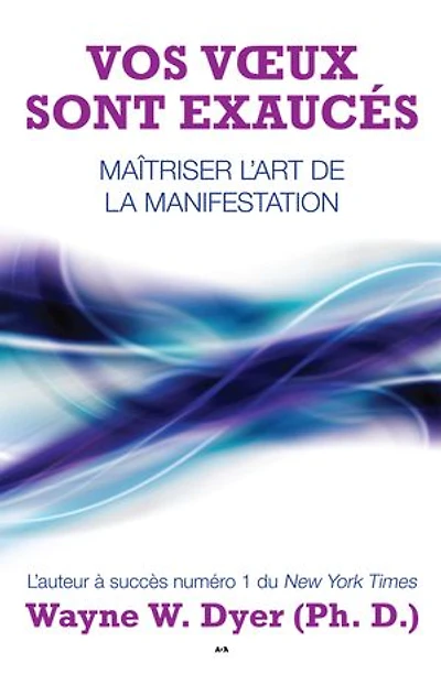 Vos voeux sont exaucés: Maîtriser l’art de la manifestation