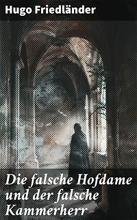 Die falsche Hofdame und der falsche Kammerherr: Intrigen am königlichen Hof: Historischer Liebesroman voller Täuschungen und Verwechslungen