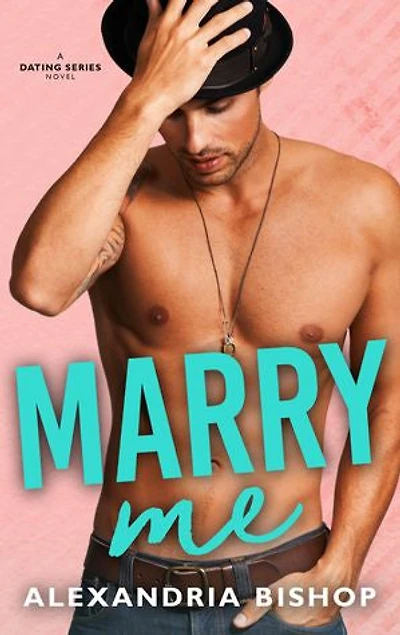 Marry Me: A Brother’s Best Friend Romance
