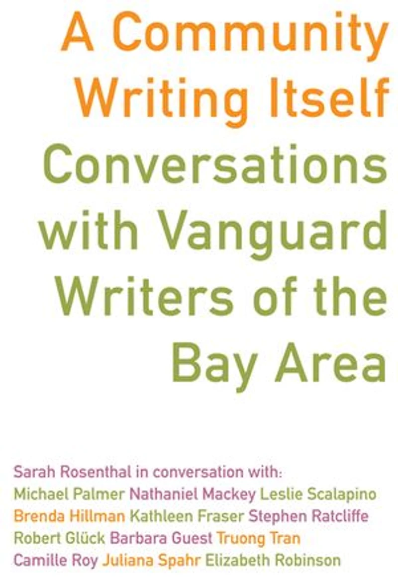 A Community Writing Itself: Conversations with Vanguard Writers of the Bay Area
