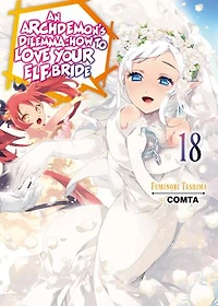 An Archdemon's Dilemma: How to Love Your Elf Bride: Volume 18