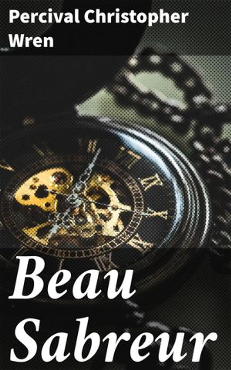 Beau Sabreur: An Epic Tale of Honor and Adventure in the Deserts of North Africa