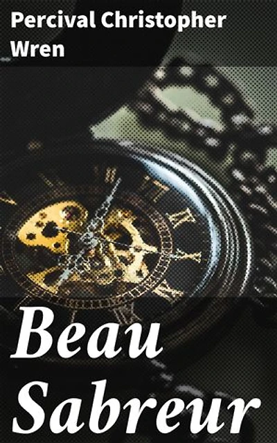 Beau Sabreur: An Epic Tale of Honor and Adventure in the Deserts of North Africa