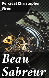 Beau Sabreur: An Epic Tale of Honor and Adventure in the Deserts of North Africa