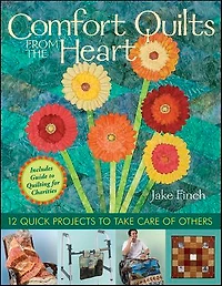 Comfort Quilts From The Heart: 12 Quick Projects to Take Care of Others