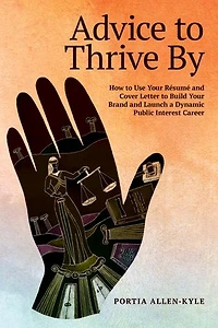 Advice to Thrive By: How Use Your Résumé and Cover Letter Build Brand Launch a Dynamic Public Interest Career