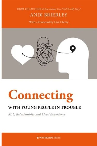 Connecting with Young People Trouble: Risk, Relationships and Lived Experience