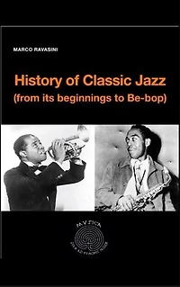 History of Classic Jazz (from its beginnings to Be-Bop)
