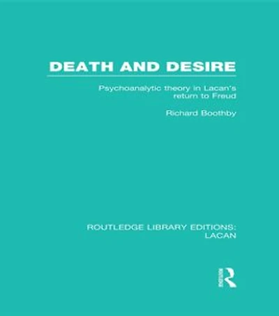 Death And Desire (rle: Lacan): Psychoanalytic Theory Lacan's Return To Freud