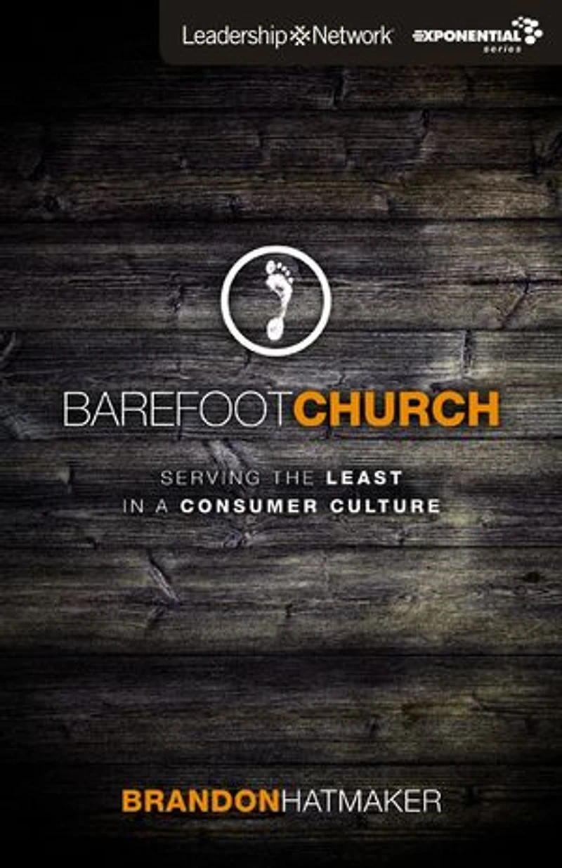Barefoot Church: Serving The Least A Consumer Culture