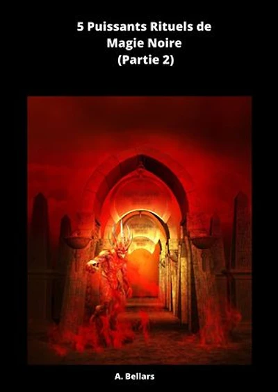 5 Rituels Puissants de Magie Noire: (Partie 2)