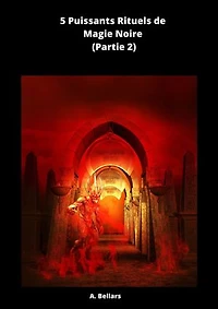 5 Rituels Puissants de Magie Noire: (Partie 2)