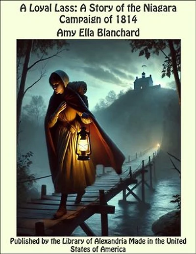 A Loyal Lass: A Story of the Niagara Campaign of 1814