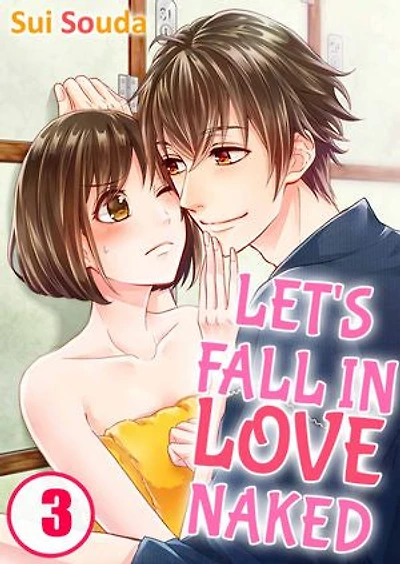 Let's Fall in Love Naked: Volume 3