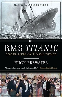 Rms Titanic: gilded Lives, Fatal Voyage