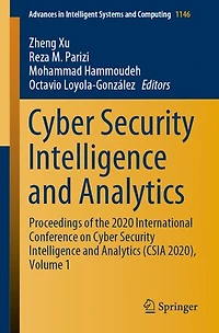 Cyber Security Intelligence and Analytics: Proceedings of the 2020 International Conference on Analytics (CSIA 2020), Volume 1