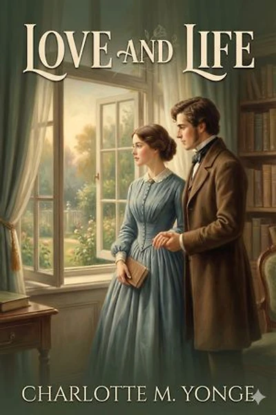 Love and Life: An Old Story in Eighteenth Century Costume