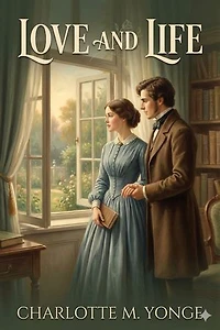 Love and Life: An Old Story in Eighteenth Century Costume