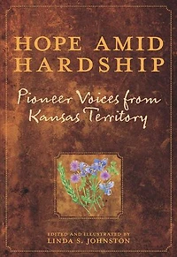 Hope Amid Hardship: Pioneer Voices from Kansas Territory