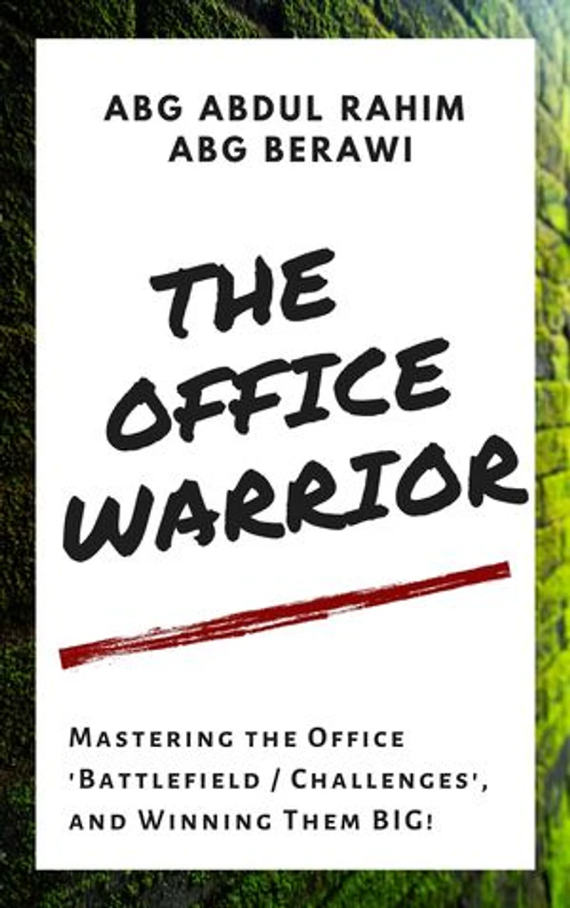 The Office Warrior: Mastering the Office 'Battlefield / Challenges' and Winning Them BIG!