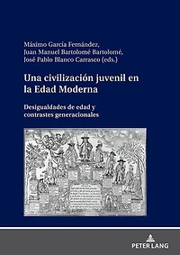 Una civilización juvenil en la Edad Moderna: Desigualdades de edad y contrastes generacionales